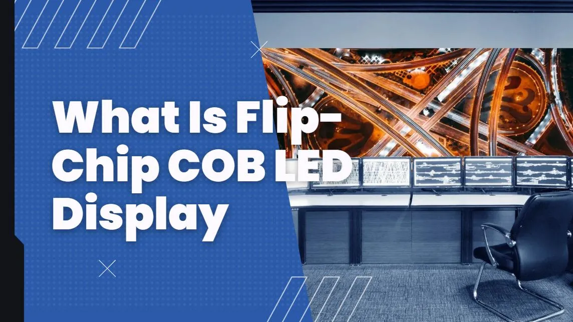 What Is Flip-Chip COB LED Display?